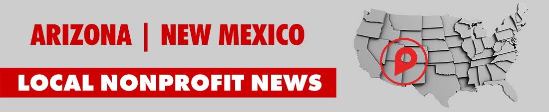 ARIZONA | NEW MEXICO LOCAL NONPROFIT NEWS