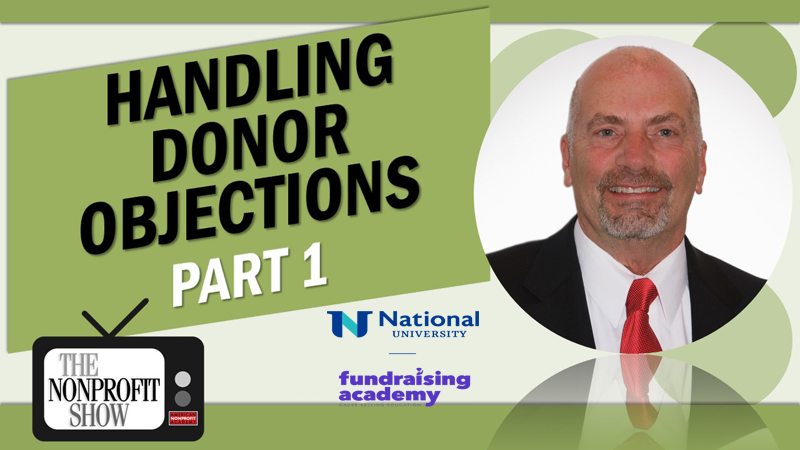 American Nonprofit Academy | Realizing objections are a sign of interest is the first step in getting donors to say Yes CFRE Jack Alotto details the 4 types of objections donors have and how to uncover them