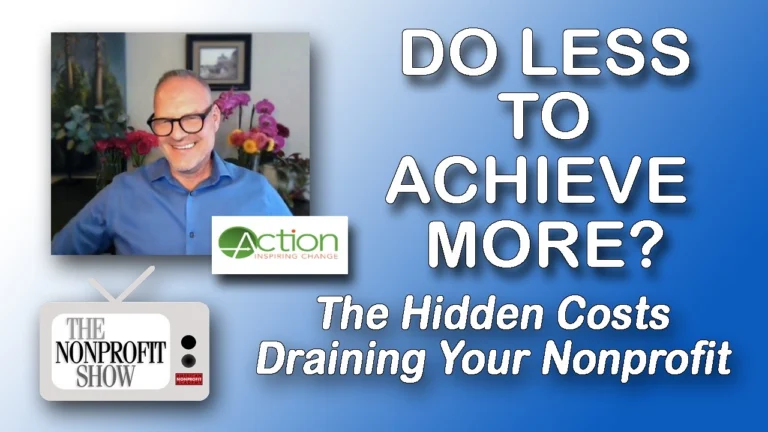 Do Less to Achieve More? The Hidden Costs Draining Your Nonprofit’s Revenue