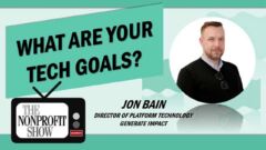 What Are Your Nonprofit's Tech Goals? What Are Your Nonprofit's Tech Goals?
