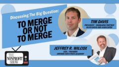 Nonprofit Mergers: Smart Strategy or Last Resort? Nonprofit Mergers: Smart Strategy or Last Resort?