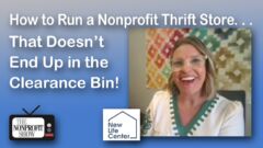 How to Run a Nonprofit Thrift Store That Doesn’t End Up in the Clearance Bin How to Run a Nonprofit Thrift Store That Doesn’t End Up in the Clearance Bin