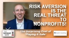 Risk Aversion Is the Real Threat: Playing It Safe Could Be Hurting Your Nonprofit Risk Aversion Is the Real Threat: Playing It Safe Could Be Hurting Your Nonprofit