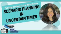 Scenario Planning In Uncertain Times: Keep the Mission Moving Scenario Planning In Uncertain Times: Keep the Mission Moving