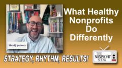 What Healthy Nonprofits Do Differently: Strategy, Rhythm, Results What Healthy Nonprofits Do Differently: Strategy, Rhythm, Results