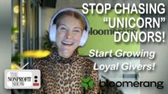 Stop Chasing Unicorn Donors! Start Growing Loyal Givers! Stop Chasing Unicorn Donors! Start Growing Loyal Givers!