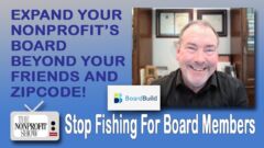 Expand Your Nonprofit's Board Beyond Your Friends and Zipcode! Expand Your Nonprofit's Board Beyond Your Friends and Zipcode!