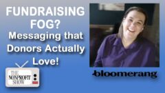 Fundraising Fog? Messaging That Donors Actually Love Fundraising Fog? Messaging That Donors Actually Love