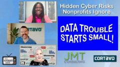 Data Trouble Starts Small: Hidden Cyber Risks Nonprofits Ignore Data Trouble Starts Small: Hidden Cyber Risks Nonprofits Ignore