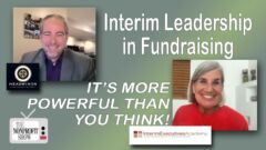 Interim Leadership in Fundraising Is More Powerful Than You Think! Interim Leadership in Fundraising Is More Powerful Than You Think!