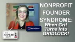 Nonprofit Founder Syndrome: When Grit Turns Into Gridlock Nonprofit Founder Syndrome: When Grit Turns Into Gridlock