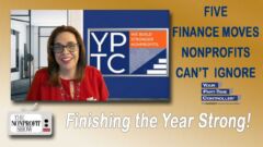 Five Finance Moves Nonprofits Can't Ignore: Finishing The Year Strong!