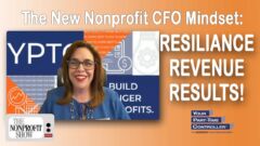 The New Nonprofit CFO Mindset: Resilience, Revenue, Results! The New Nonprofit CFO Mindset: Resilience, Revenue, Results!