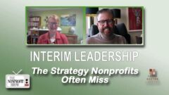 Interim Leadership: The Strategy Nonprofits Often Miss Interim Leadership: The Strategy Nonprofits Often Miss