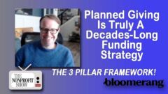 Planned Giving Is a Decades-Long Strategy: The Three-Pillar Framework Planned Giving Is a Decades-Long Strategy: The Three-Pillar Framework