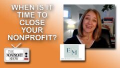 When Is It Time to Close Your Nonprofit? When Is It Time to Close Your Nonprofit?