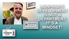 Nonprofit Development Is Not a Department It’s a Mindset! Nonprofit Development Is Not a Department It’s a Mindset!