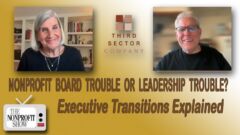 Nonprofit Board Trouble or Leadership Trouble? Executive Transitions Explained Nonprofit Board Trouble or Leadership Trouble? Executive Transitions Explained