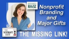 The Missing Link! Between Nonprofit Branding and Major Gifts