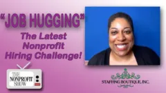 The Rise of Job Hugging: Nonprofit Hiring Challenge