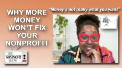 Why More Money Won’t Fix Your Nonprofit