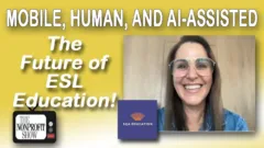 The Future of ESL Education Is Mobile, Human, and AI-Assisted