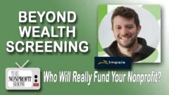 Beyond Wealth Screening: Who Will Really Fund Your Nonprofit?