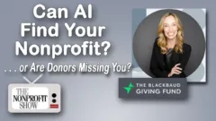 Video thumbnail for The Nonprofit Show about AI finding nonprofits, Featuring a smiling woman in a circular photo with sponsor logos (The Blackbaud Giving Fund).