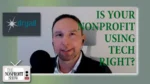 Video thumbnail of a man with a microphone; headline reads 'Is Your Nonprofit Using Tech Right?'; Dryad and The Nonprofit Show logos present.
