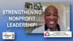 Smiling man on a video call over a blue gradient banner that reads 'STRENGTHENING NONPROFIT LEADERSHIP!' with The Nonprofit Show and Carrington, Holland & Leigh logos.