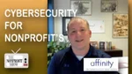 Video screen capture of a man presenting about cybersecurity for nonprofits, with The Nonprofit Show and Affinity Technology Partners logos visible in the frame.