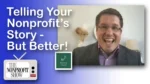 Video thumbnail: smiling man in a suit on the right, bold white title text on a blue gradient background saying 'Telling Your Nonprofit's Story - But Better!', with 'The Nonprofit Show' logo bottom left.