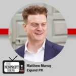 Portrait of Matthew Murray, host of The Nonprofit Show, smiling in a navy blazer, with the show's logo and caption 'Matthew Murray Expand PR'.
